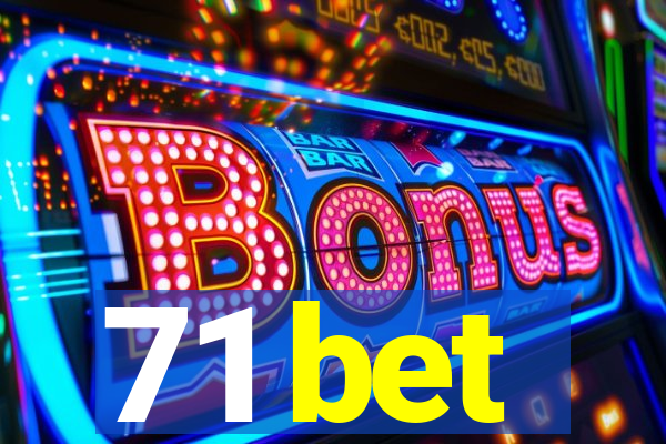 71 bet